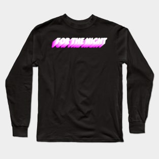 For the night PINK - Urban streetwear graphic tee Long Sleeve T-Shirt